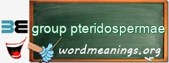 WordMeaning blackboard for group pteridospermae
